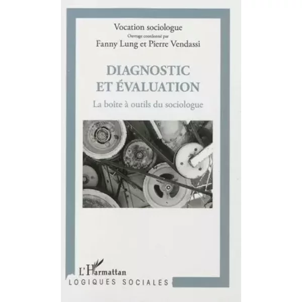Diagnostic et évaluation: La boîte à outils du sociologue - Fanny Lung, Pierre Vendassi