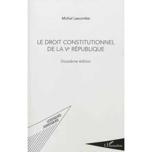 Droit Constitutionnel De La Ve RéPublique: (DouzièMe éDition) - Michel Lascombe-image