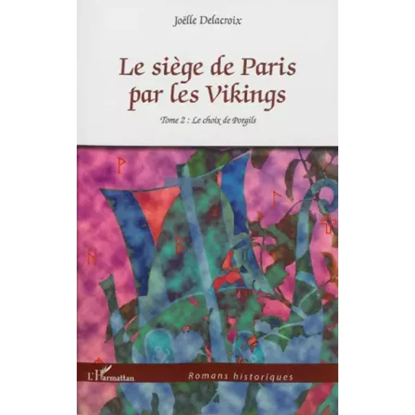Le siège de Paris par les Vikings, tome 2 : Le choix de Porgils - Joëlle Delacroix