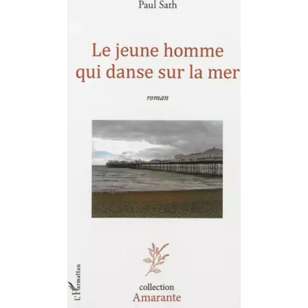 Le Jeune Homme Qui Danse Sur La Mer: Roman - Paul Sath-image