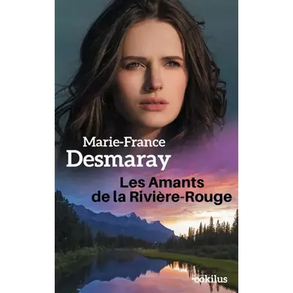 Les Amants de la Rivière-Rouge - Marie-France Desmaray