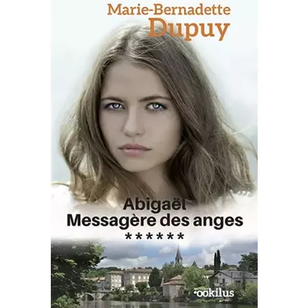 Abigaël Messagère des Anges T6 - Marie-Bernadette Dupuy