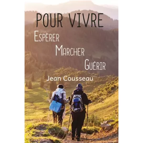 Pour Vivre, Espérer, Marcher, Guérir - Jean Cousseau