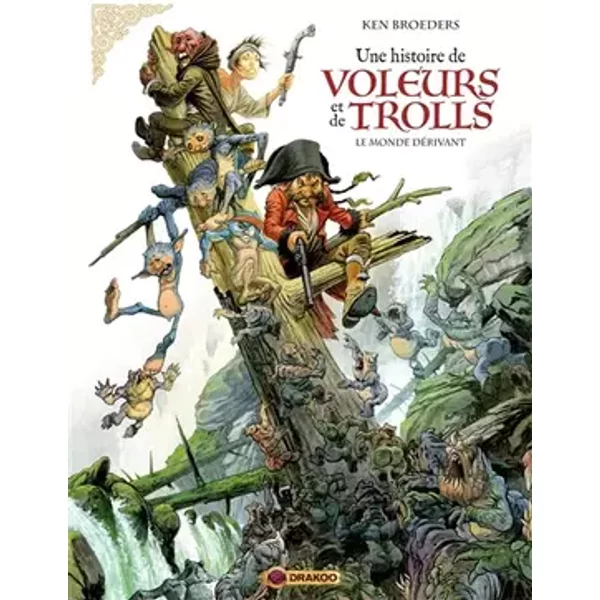 Une histoire de voleurs et de trolls - vol. 01/3: Le monde dérivant - Ken Broeders
