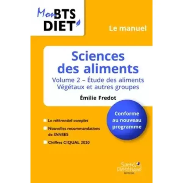 Sciences des aliments: Volume 2, Etude des aliments - Végétaux et autres groupes - Emilie Fredot