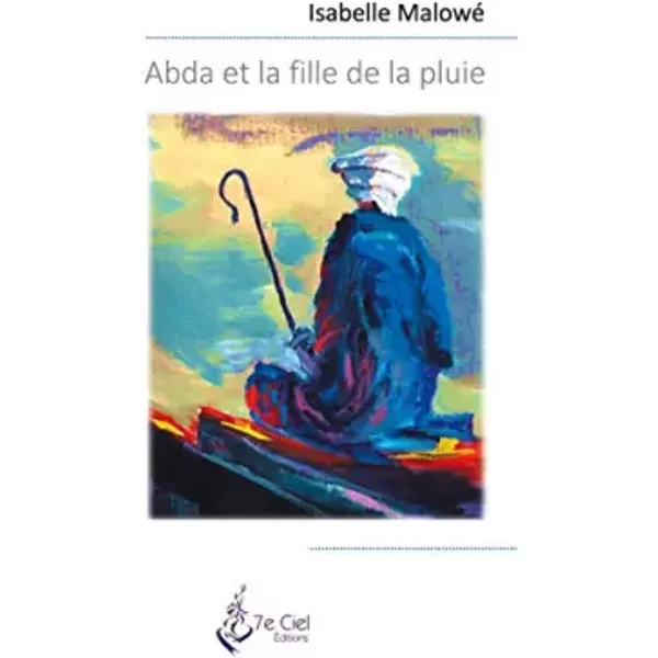 Abda Et La Fille De La Pluie - Isabelle Malowé, ÉDitions 7E Ciel-image