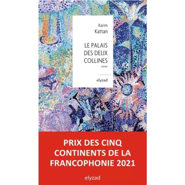 Le Palais des deux collines - Karim Kattan
