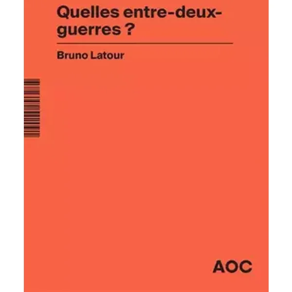 Quelles entre-deux-guerres ? Guerre et climat : le péril de la nostalgie toxique - Bruno Latour, Naomi Klein
