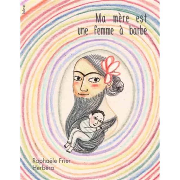 Ma MèRe Est Une Femme à Barbe - RaphaëLe Frier-image