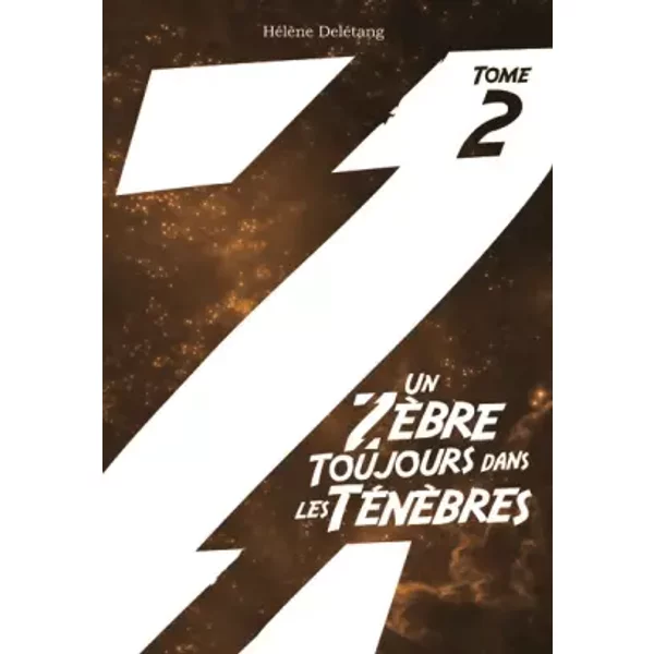 Un ZèBre Toujours Dans Les TéNèBres: Tome 2 - HéLèNe DeléTang-image