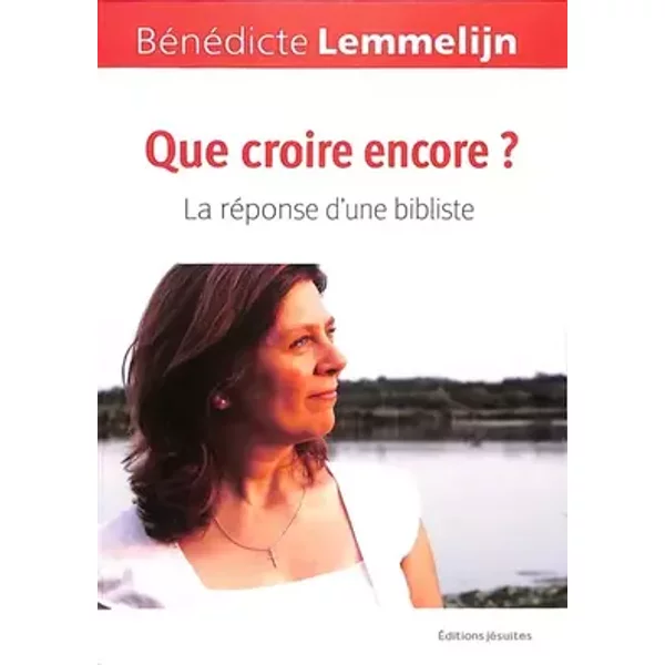 La foi d'une bibliste. Une réponse fragile et sincère - Bénédicte Lemmelijn