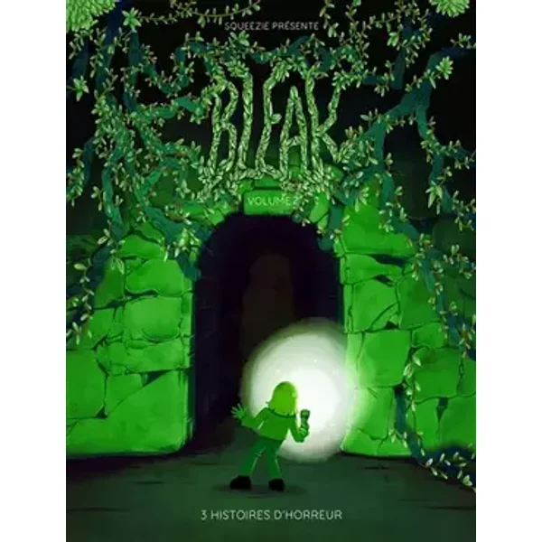 Bleak - 3 Histoires d'horreur - Volume 2 (2) - Squeezie, Guillaume Natas, Théodore Bonnet