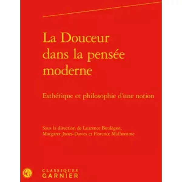 La Douceur Dans La PenséE Moderne: EsthéTique Et Philosophie D'une Notion - Collectif-image