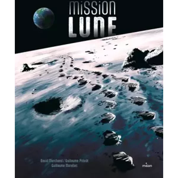 Mission Lune - Une odyssée humaine - David Marchand, Guillaume Prévot