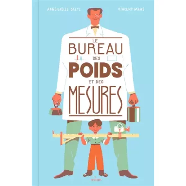 Le bureau des poids et des mesures - Anne-Gaëlle Balpe