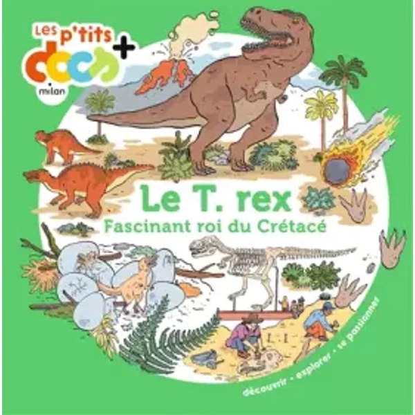 Le T. rex: Fascinant roi du Crétacé - Stéphanie Ledu