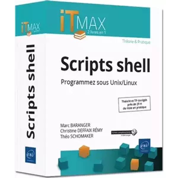 Scripts shell, cours et exercices corrigés: Programmez sous Unix/Linux - Jean-Marc Baranger, Christine Deffaix Rémy, Théo Schomaker