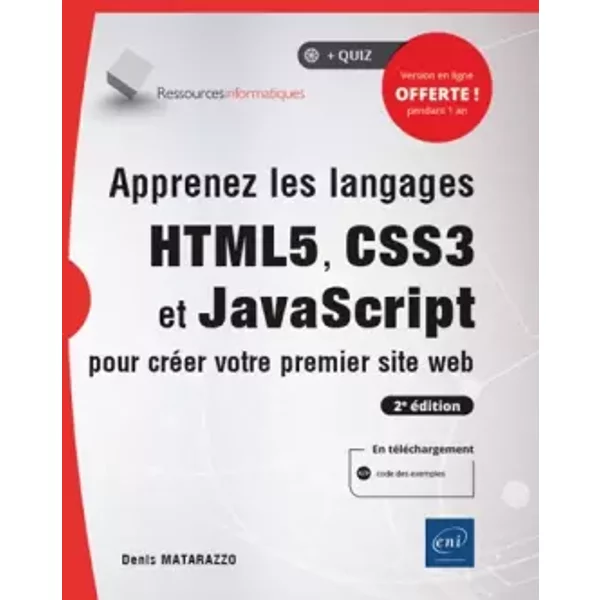 Apprenez les langages HTML5, CSS3 et JavaScript pour créer votre premier site web - (2e édition) - Denis Matarazzo