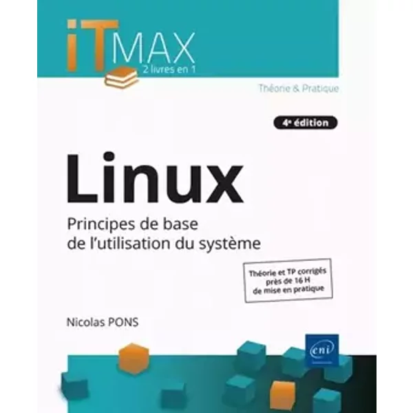 Linux - Cours et exercices corrigés - Principes de base de l'utilisation du système (4e édition) - Nicolas Pons