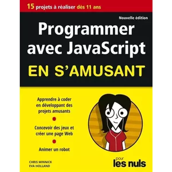 Programmer avec JavaScript en s'amusant pour les Nuls - Eva Holland, Chris Minnick