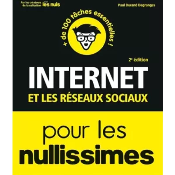 Internet et les réseaux sociaux pour les Nullissimes, 2e éd. - Paul Durand-Degranges