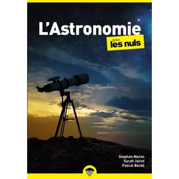 L'Astronomie pour les Nuls: | univers, étoiles, planètes, observation, télescope - Stephen Maran, Pascal Bordé, Sarah Joiret