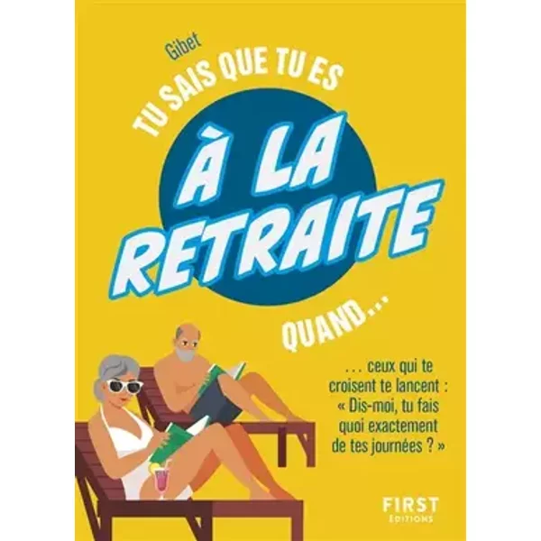NE - Tu sais que tu es à la retraite quand...: ... Tu cales toutes les vacances hors des congés scolaires ! - Gibet
