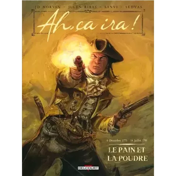 Ah, ça ira ! T01: Le Pain et la poudre