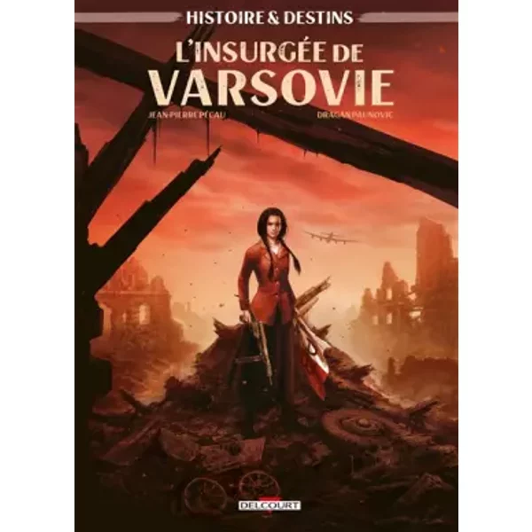 Histoire et Destins - L'Insurgée de Varsovie - Jean-Pierre Pécau, Dragan Paunovic