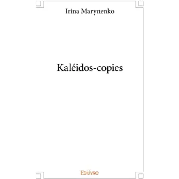 Kaléidos-copies - Irina Marynenko