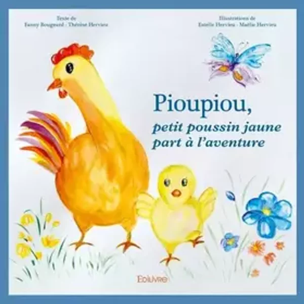 Pioupiou, petit poussin jaune part à l'aventure - Fanny Bougeard