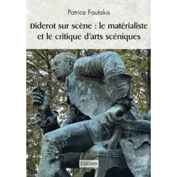 Diderot Sur ScèNe : Le MatéRialiste Et Le Critique D’Arts ScéNiques - Patrice Foutakis-image