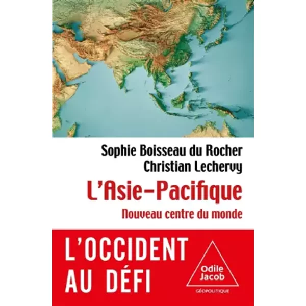 L'Asie-Pacifique - Sophie BOISSEAU DU ROCHER, Christian Lechervy