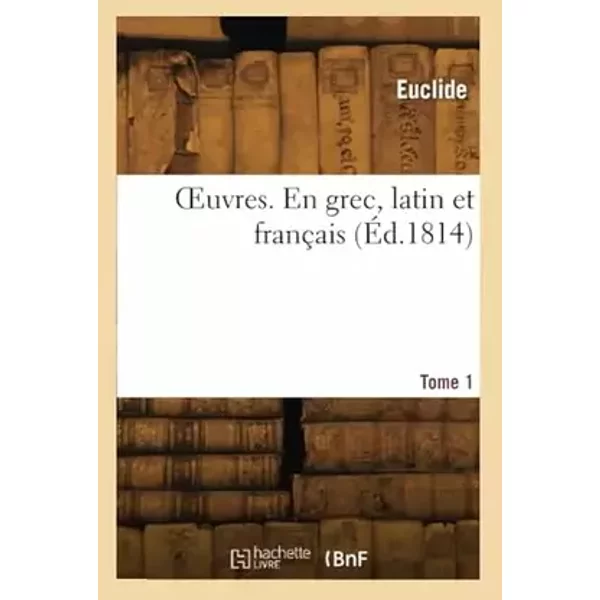 Œuvres. En grec, latin et français (Éd.1814) - Euclide
