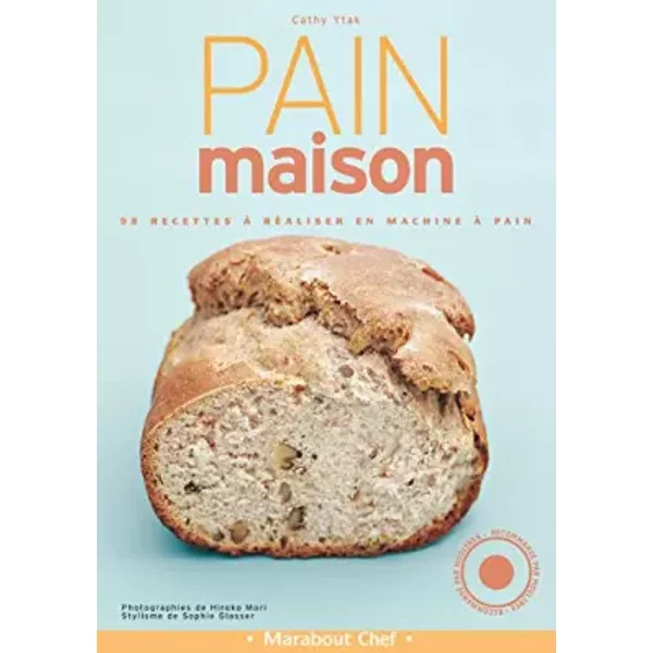 Pain Maison : 98 Recettes à RéAliser En Machine à Pain - Cathy Ytak-image