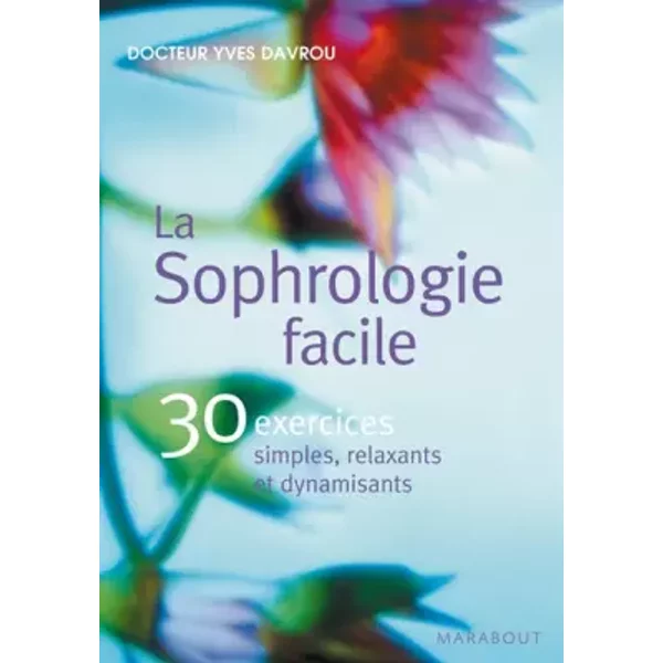 La Sophrologie Facile : 30 Exercices Simples, Relaxants Et Dynamisants - Yves Davrou-image