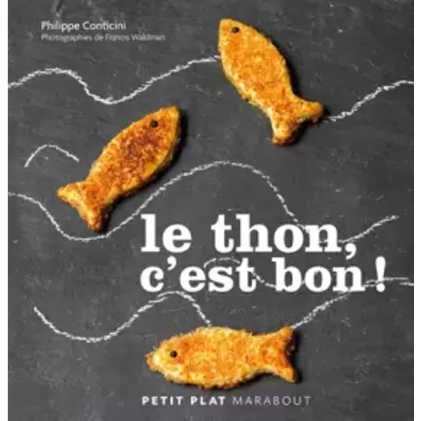 Le Thon, C'est Bon ! - Philippe Conticini, FrançIs Waldman-image