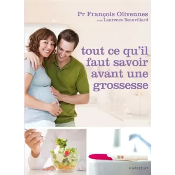 Tout Ce Que Qu'il Faut Savoir Avant Une Grossesse - Professeur FrançOis Olivennes Et Laurence Beauvillard-image