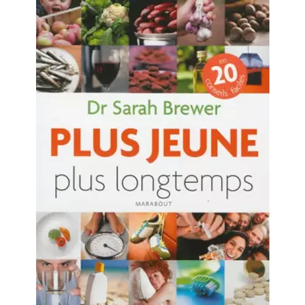 Plus jeune plus longtemps - Dr Sarah Brewer