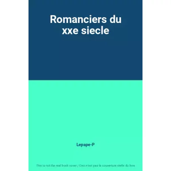 Romanciers Du Xxe Siecle - Lepape-P-image