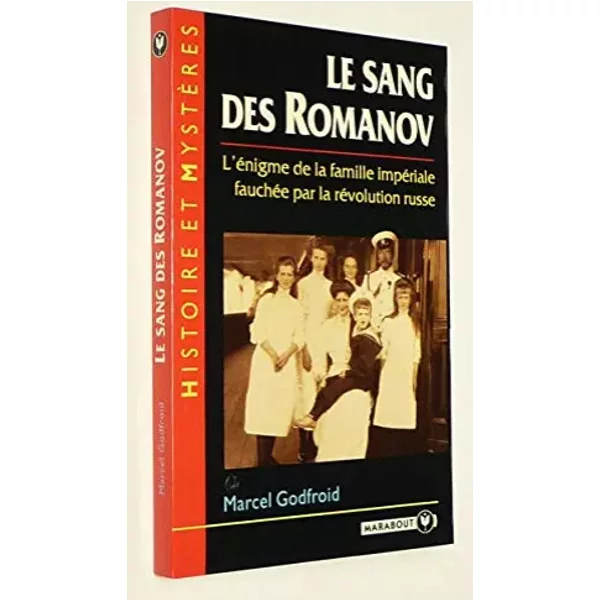 Le Sang Des Romanov : L'éNigme De La Famille ImpéRiale FauchéE Par La RéVolution Russe - Marcel Godfroid-image