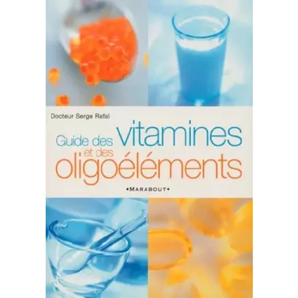 Guide Des Vitamines Et Oligo-éLéMents - Docteur Serge Rafal-image