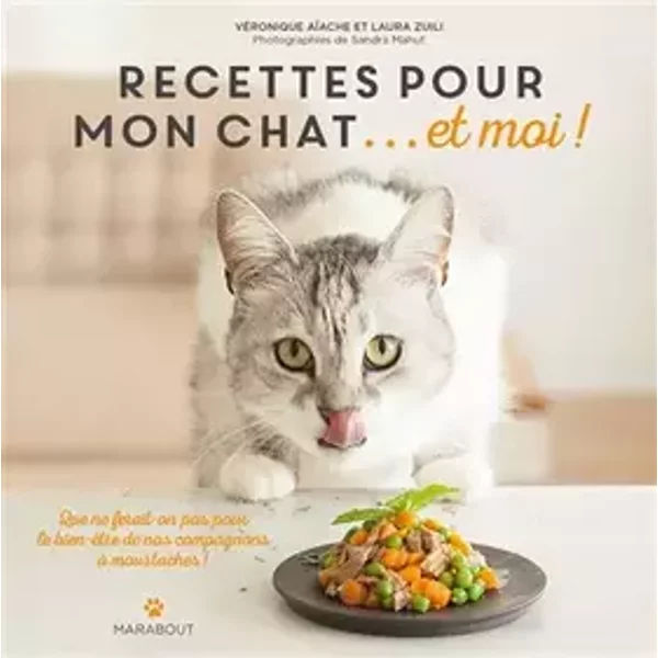 Recettes pour mon chat et moi - Véronique Aïache, Laura Zuili