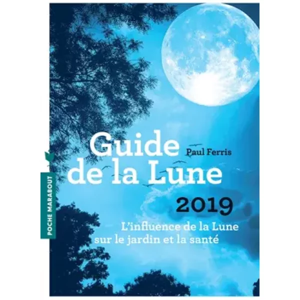 Le Guide De La Lune 2019: L Influence De La Lune Sur Le Jardin Et La Santé - Paul Ferris-image