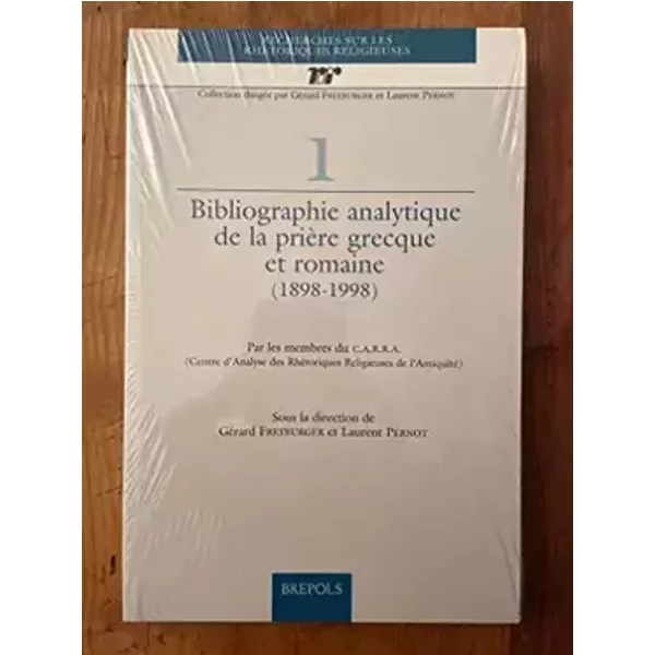 Bibliographie analytique de la prière grecque et romaine (1898-1998) - Gérard Freyburger, Laurent Pernot, Collectif