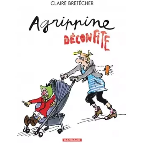 Agrippine - tome 8 - Agrippine déconfite - Claire Bretécher