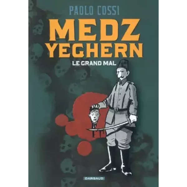 Medz Yeghern : Le grand mal - Paolo Cossi, Antonia Arslan
