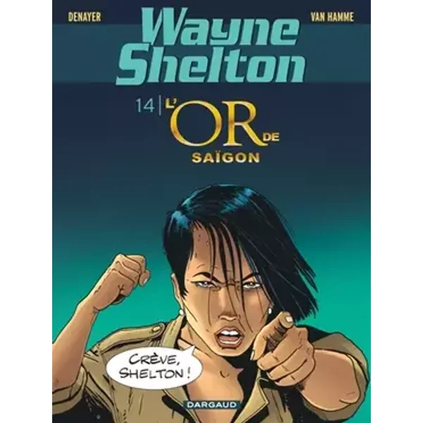 Wayne Shelton - Tome 14 - L'or de Saïgon - Jean Van Hamme