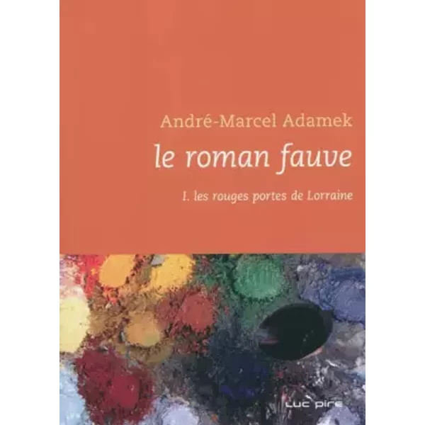Le Roman Fauve, Tome 1 : Les Rouges Portes De Lorraine - André-Marcel Adamek-image