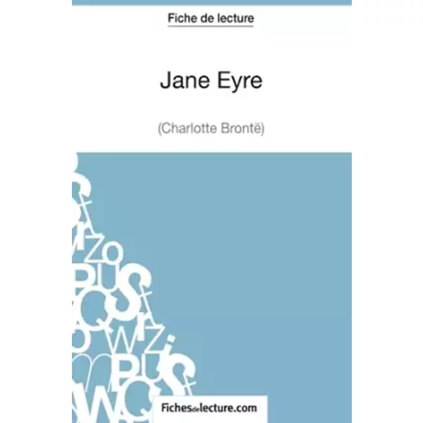 Jane Eyre De Charlotte Brontë (Fiche De Lecture): Analyse ComplèTe De L'oeuvre - Sophie Lecomte, Fichesdelecture-image